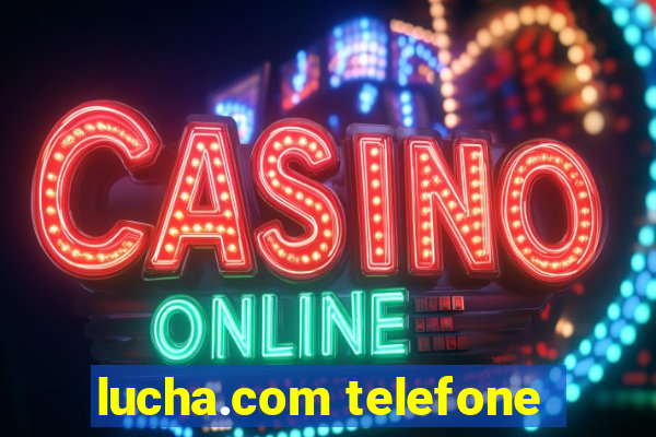 lucha.com telefone